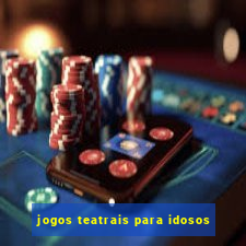 jogos teatrais para idosos